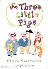 guarnaccia steven - the three little pigs. ediz. illustrata