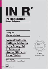 brondi b. (curatore); raino' m. (curatore) - in residence. diary. ediz. italiana e inglese. con dvd. vol. 2: matter matters