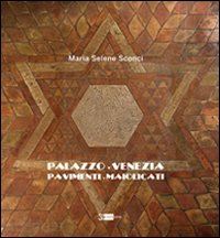 sconci m. s. (curatore) - palazzo venezia. pavimenti maiolicati. ediz. illustrata
