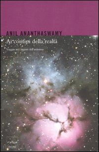 ananthaswamy anil - ai confini della realta'. viaggio tra i segreti dell'universo