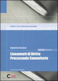 scavizzi roberto - lineamenti di diritto processuale comunitario