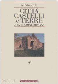silvestrelli giulio - citta, castelli e terre della regione romana