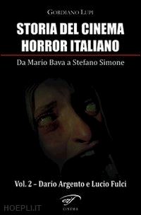 lupi gordiano - storia del cinema horror italiano. da mario bava a stefano simone
