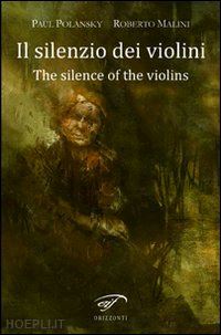 polansky paul; malini roberto - il silenzio dei violini (the silence of the violins)