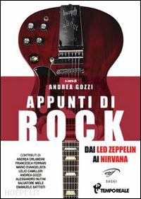 gozzi andrea (curatore) - appunti di rock. dai led zeppellin ai nirvana