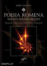 vasile geo - poesia romena. sogni suono segno. saggi & antologia. testo rumeno a fronte