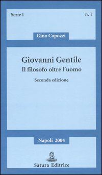 capozzi gino - giovanni gentile. il filosofo oltre l'uomo