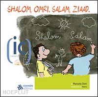 dviri manuela - shalom, omri. salam, ziaad. ediz. illustrata