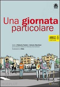 fantini roberto; marchesi antonio; amnesty international (curatore) - una giornata particolare