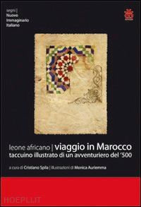 leone africano; spila c. (curatore) - viaggio in marocco. taccuino illustrato di un avventuriero del '500