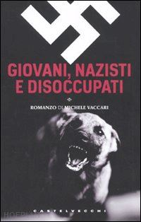 vaccari michele - giovani, nazisti e disoccupati