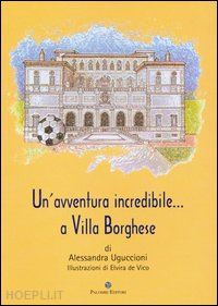 uguccioni alessandra - un'avventura incredibile a villa borghese