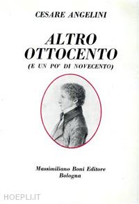 angelini cesare - altro ottocento (e un po' di novecento)