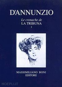 d'annunzio gabriele - le cronache de «la tribuna». vol. 1