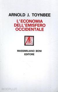 toynbee arnold j. - l'economia dell'emisfero occidentale