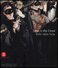 christov bakargiev c. (curatore); blazwick i. (curatore) - faces in the crowd / volti nella folla