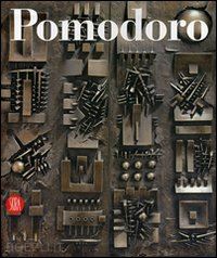 gualdoni flaminio - arnaldo pomodoro. catalogo ragionato della scultura