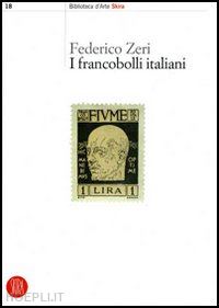 zeri federico - i francobolli italiani