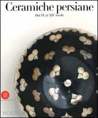 curatola g. (curatore) - ceramiche persiane dal ix al xiv secolo