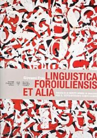 frau giovanni; vicario f. (curatore) - linguistica foroiuliensis et alia. raccolta di scritti sparsi in omaggio per il