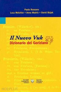 roseano p. (curatore) - il nuovo vuk. dizionario del goriziano