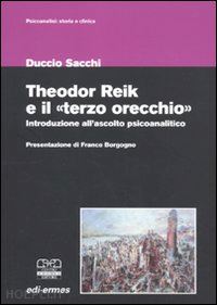 sacchi duccio; borgogno franco (pres.) - theodor reik e il terzo orecchio