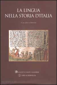 serianni l. (curatore) - la lingua nella storia d'italia