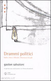 salvatore gaston - drammi politici - stalin, hess, allende, monsieur joseph