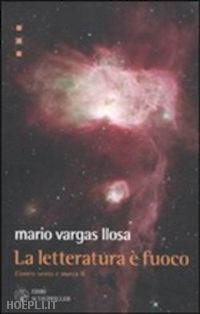 vargas llosa mario - la letteratura e' fuoco