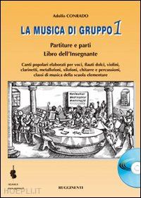 conrado adolfo - la musica di gruppo. libro dell'insegnante. con cd audio. per la scuola media. vol. 1