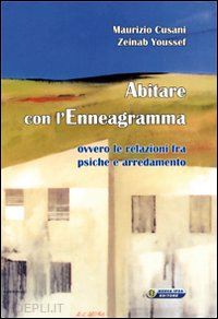 cusani maurizio; youssef zeinab - abitare con l'enneagramma. ovvero le relazioni fra psiche e arredamento