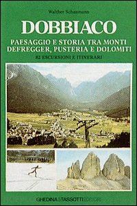 schaumann walther; strati c. (curatore) - dobbiaco. paesaggio e storia tra i monti defregger, pusteria e dolomiti