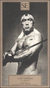 mishima yukio; miller henry - la spada-riflessioni sulla morte di mishima