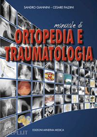 giannini sandro, faldini cesare - manuale di ortopedia e traumatologia