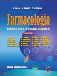 rossi francesco-cuomo vincenzo-riccardi carlo - farmacologia. principi di base e applicazioni terapeutiche