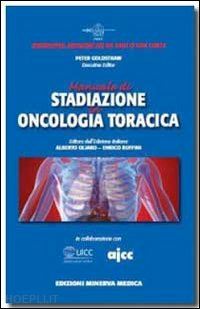 goldstraw peter - manuale di stadiazione in oncologia toracica
