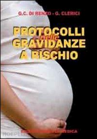 di renzo g.c.  clerici g. - protocolli nelle gravidanze a rischio