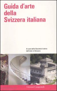 societa' di storia dell'arte in svizzera (curatore) - guida d'arte della svizzera italiana