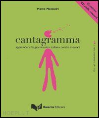 mezzadri marco - cantagramma. apprendere la grammatica italiana con le canzoni. livello elementar