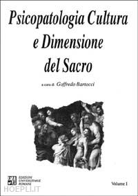 bartocci g.(curatore) - psicopatologia cultura e dimensione del sacro. vol. 1