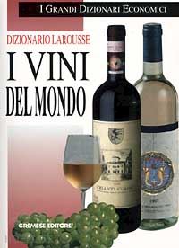 larousse - dizionario larousse i vini del mondo