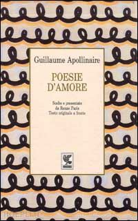 apollinaire guillaume; paris r. (curatore) - poesie d'amore