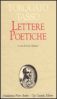 tasso torquato; molinari c. (curatore) - lettere poetiche