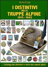 erzeg bruno - i distintivi delle truppe alpine 1915-1945