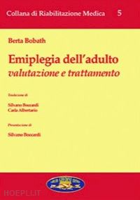 bobath berta; boccardi s. (curatore) - emiplegia dell'adulto. valutazione e trattamento