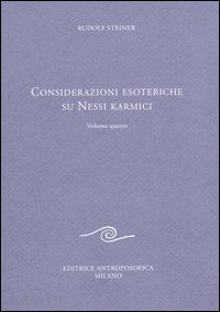 steiner rudolf - considerazioni esoteriche su nessi karmici. vol.4