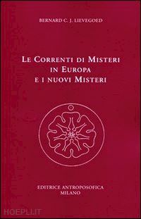 lievegoed bernard c. j. - le correnti di misteri in europa e i nuovi misteri