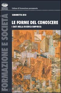 bisi trentino simonetta - le forme del conoscere. i dati nella ricerca empirica