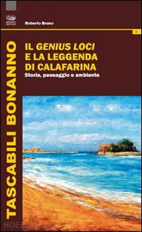 bruno roberto - il genius loci e la leggenda di calafarina. storia, paesaggio e ambiente