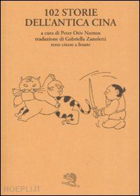 norton p. o. (curatore) - centodue storie dell'antica cina. testo cinese a fronte